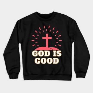 God Is Good Religion Cross Bible Christian Crewneck Sweatshirt